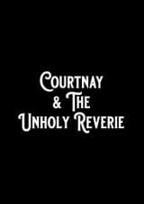 Courtnay & The Unholy Reverie