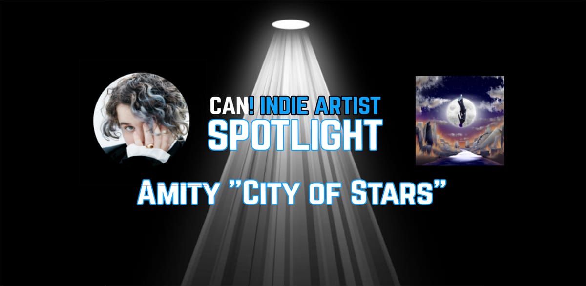 CAN! Indie Spotlight - Amity "City of Stars"