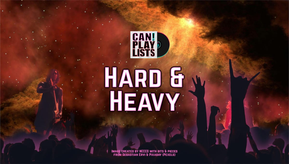 "HARD & HEAVY" ⭐️ Hard, heavy sounds + themes ⭐️ A CAN! Promoted Playlist 